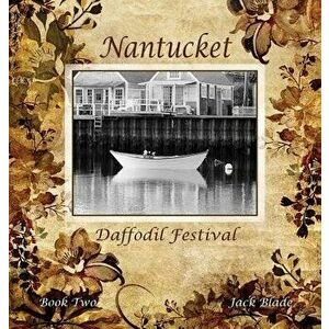Nantucket Daffodil Festival, Hardcover - Jack Blade imagine