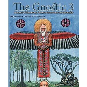 The Gnostic 3: Featuring Jung and the Red Book, Paperback - Andrew Phillip Smith imagine