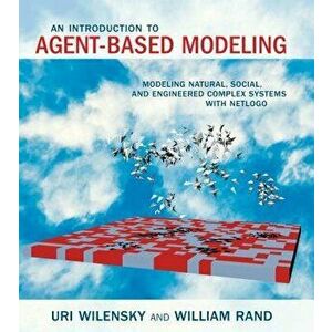 An Introduction to Agent-Based Modeling: Modeling Natural, Social, and Engineered Complex Systems with Netlogo, Paperback - Uri Wilensky imagine