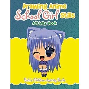 Drawing Anime School Girl Stills Activity Book, Paperback - Bobo's Children Activity Books imagine
