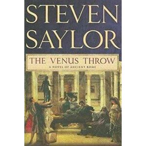 The Venus Throw: A Mystery of Ancient Rome, Paperback - Steven Saylor imagine