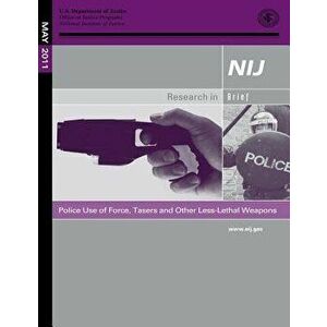Police Use of Force, Tasers and Other Less-Lethal Weapons, Paperback - U. S. Department of Justice imagine