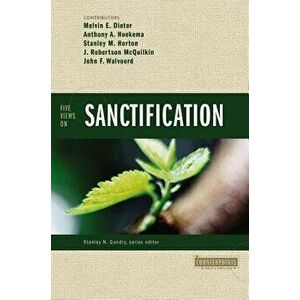 Five Views on Sanctification, Paperback - Melvin E. Dieter imagine
