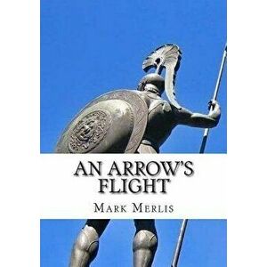 An Arrow's Flight, Paperback - Mark Merlis imagine