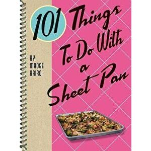 101 Things to Do with a Sheet Pan - Madge Baird imagine