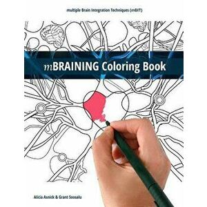 Mbraining Coloring Book: Multiple Brain Integration Techniques (Mbit), Paperback - Alicia Axnick imagine