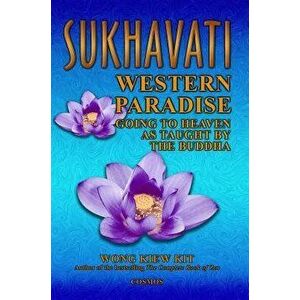 Sukhavati: Western Paradise, Paperback - Kiew Kit Wong imagine