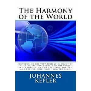 The Harmony of the World, Paperback - Johannes Kepler imagine