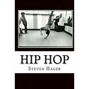 Hip Hop: The Complete Archives, Paperback - Steven Hager imagine