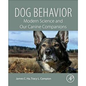 Dog Behavior: Modern Science and Our Canine Companions, Paperback - James C. Ha imagine