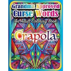 Grandma Approved Curse Words: An Adult Coloring Book, Paperback - Top Hat Coloring imagine