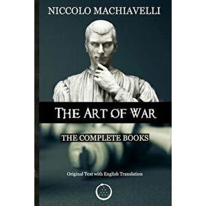 Niccolo Machiavelli - The Art of War: The Complete Books: The Original Text with English Translation, Paperback - Constantin Vaughn imagine