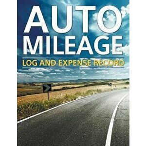 Auto Mileage Log and Expense Record, Paperback - Speedy Publishing LLC imagine