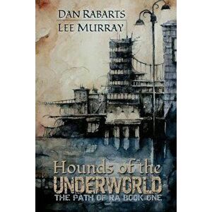 Hounds of the Underworld, Paperback - Dan Rabarts imagine