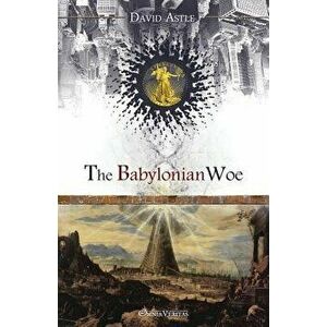 The Babylonian Woe, Paperback - David Astle imagine