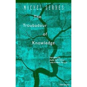 The Troubadour of Knowledge, Paperback - Michel Serres imagine