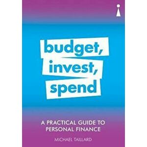 A Practical Guide to Personal Finance: Budget, Invest, Spend, Paperback - Michael Taillard imagine