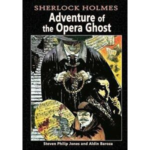 Sherlock Holmes: Adventure of the Opera Ghost, Paperback - Aldin Baroza imagine