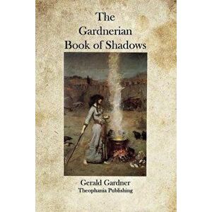 The Gardnerian Book of Shadows, Paperback - Gerald Gardner imagine