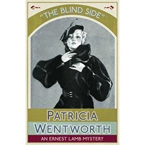 The Blind Side: An Ernest Lamb Mystery, Paperback - Patricia Wentworth imagine