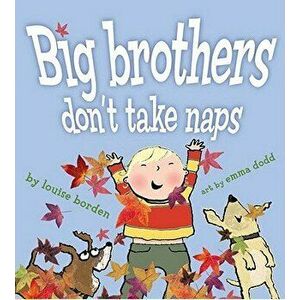 Big Brothers Don't Take Naps, Hardcover - Louise Borden imagine