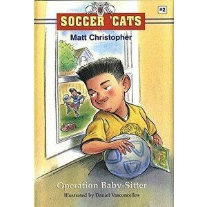 Soccer 'cats #2: Operation Baby-Sitter, Paperback - Matt Christopher imagine