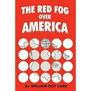 The Red Fog Over America, Paperback - William Guy Carr imagine