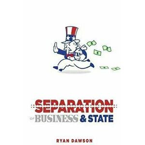 The Separation of Business and State, Paperback - MR Ryan Dawson imagine