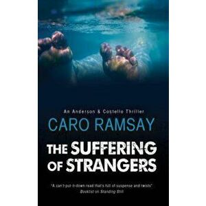 The Suffering of Strangers: A Scottish Police Procedural, Paperback - Caro Ramsay imagine