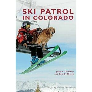 Ski Patrol in Colorado, Hardcover - John B. Cameron imagine