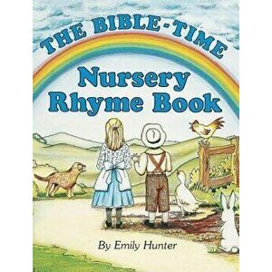 The Bible-Time Nursery Rhyme Book, Hardcover - Emily Hunter imagine