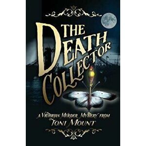 The Death Collector: A Victorian Murder Mystery, Paperback - Toni Mount imagine