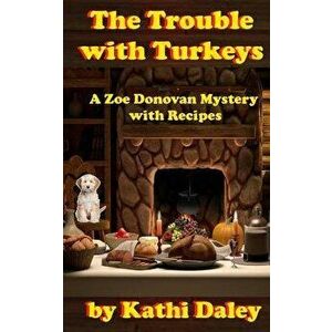 The Trouble with Turkeys, Paperback - Kathi Daley imagine