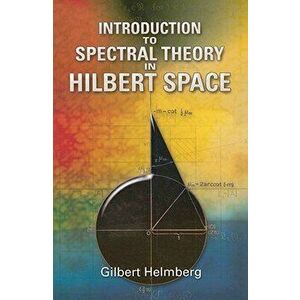 Introduction to Spectral Theory in Hilbert Space, Paperback - Gilbert Helmberg imagine