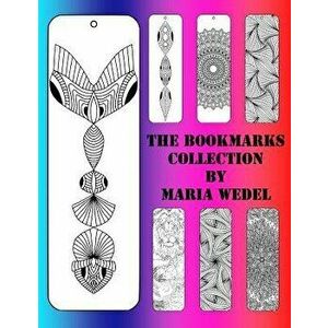 The Bookmarks Collection: 104 Bookmarks to Color and Have Fun with !, Paperback - Maria Wedel imagine