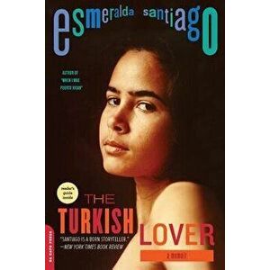 The Turkish Lover: A Memoir, Paperback - Esmeralda Santiago imagine