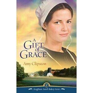 Gift of Grace, Paperback - Amy Clipston imagine