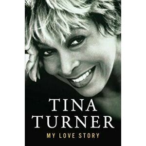 My Love Story, Paperback - Tina Turner imagine