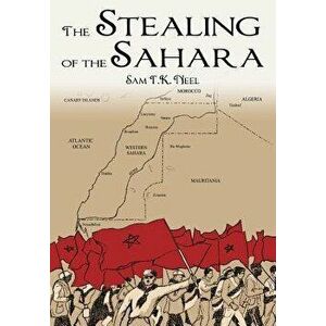 The Stealing of the Sahara, Paperback - Sam T. K. Neel imagine