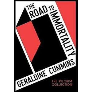 The Road to Immortality, Hardcover - Geraldine Cummins imagine