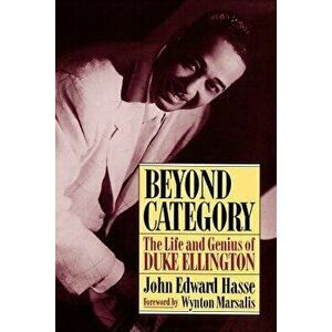 Beyond Category: The Life and Genius of Duke Ellington, Paperback - John Edward Hasse imagine