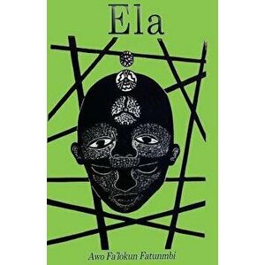Ela: The Ifa Concept of Altered States, Paperback - Awo Falokun Fatunmbi imagine
