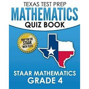 Texas Test Prep Mathematics Quiz Book Staar Mathematics Grade 4: Covers Every Skill of the Revised Teks Standards, Paperback - T. Hawas imagine