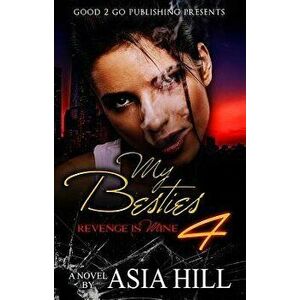 My Besties 4: Revenge Is Mine, Paperback - Asia Hill imagine