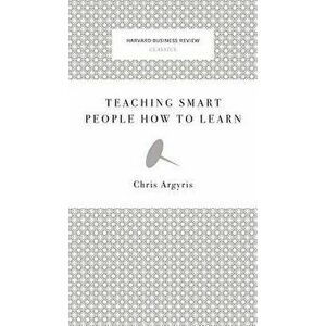 Teaching Smart People How to Learn, Hardcover - Chris Argyris imagine