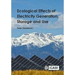 Ecological Effects of Electricity Generation, Storage and Use, Paperback - Peter Henderson imagine
