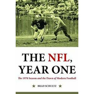 The NFL, Year One: The 1970 Season and the Dawn of Modern Football, Hardcover - Brad Schultz imagine