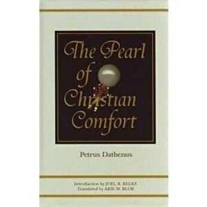 The Pearl of Christian Comfort, Paperback - Petrus Dathenus imagine