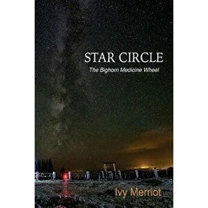 Star Circle: The Bighorn Medicine Wheel, Paperback - Bill Matthews imagine