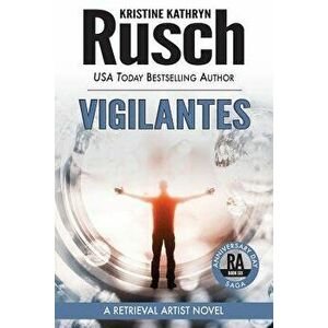 Vigilantes: A Retrieval Artist Novel: Book Six of the Anniversary Day Saga, Paperback - Kristine Kathryn Rusch imagine